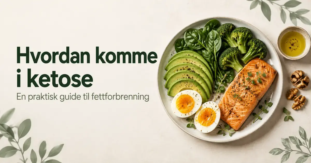 Artikkelbilde med teksten «Hvordan komme i ketose» og en tallerken med laks, avokado, egg, spinat og brokkoli, med olivenolje og valnøtter ved siden av.
